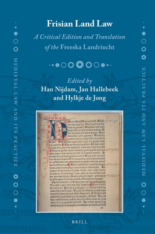 Frisian Land Law: A Critical Edition and Translation of the Freeska Landriucht (Hardcover)
