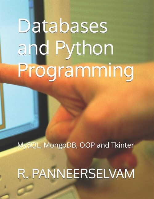 Databases and Python Programming: MySQL, MongoDB, OOP and Tkinter (Paperback)