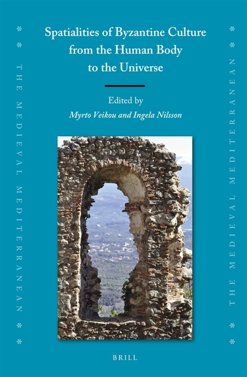 Spatialities of Byzantine Culture from the Human Body to the Universe (Hardcover)