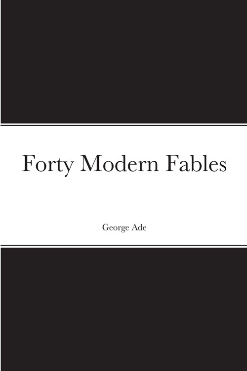 Forty Modern Fables (Paperback)