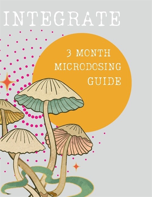 Integrate: 3 Month Microdosing Guide (Paperback)