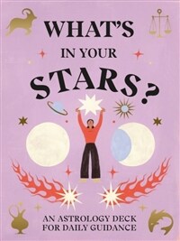 What's in Your Stars? : An Astrology Deck for Daily Guidance (Cards)