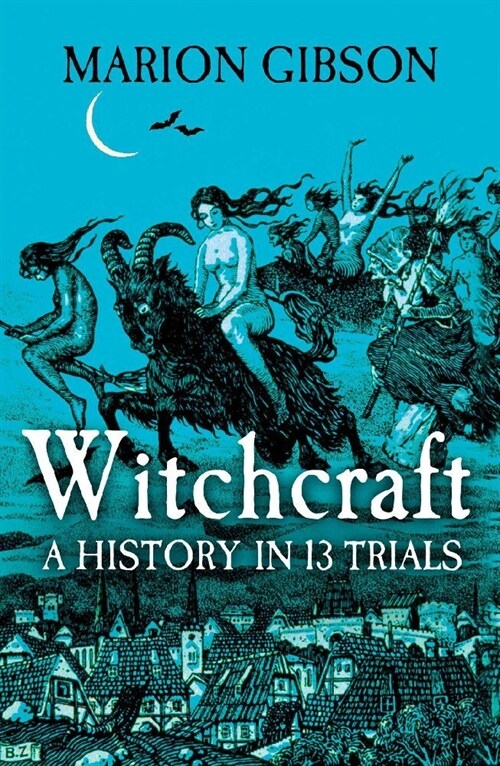Witchcraft : A History in Thirteen Trials (Paperback, Export/Airside)