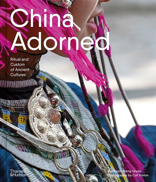 China Adorned : Ritual and Custom of Ancient Cultures (Hardcover)