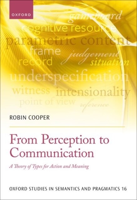 From Perception to Communication : A Theory of Types for Action and Meaning (Hardcover)