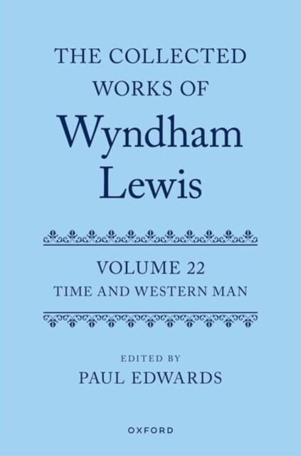 The Collected Works of Wyndham Lewis: Time and Western Man : Volume 22 (Hardcover)