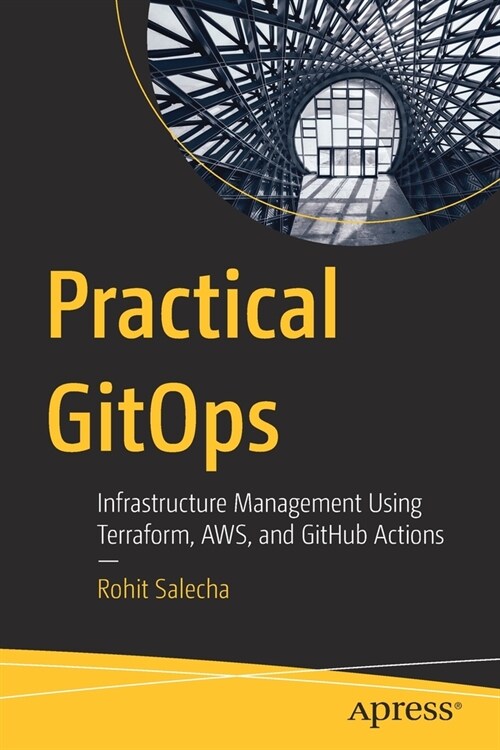Practical Gitops: Infrastructure Management Using Terraform, Aws, and Github Actions (Paperback)