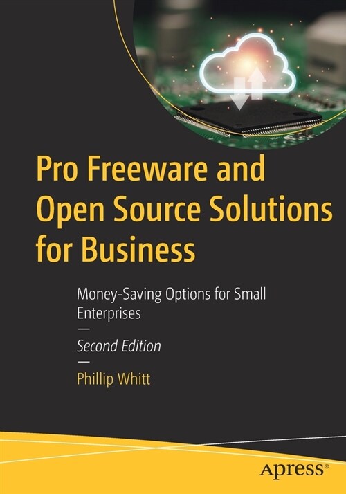 Pro Freeware and Open Source Solutions for Business: Money-Saving Options for Small Enterprises (Paperback, 2)