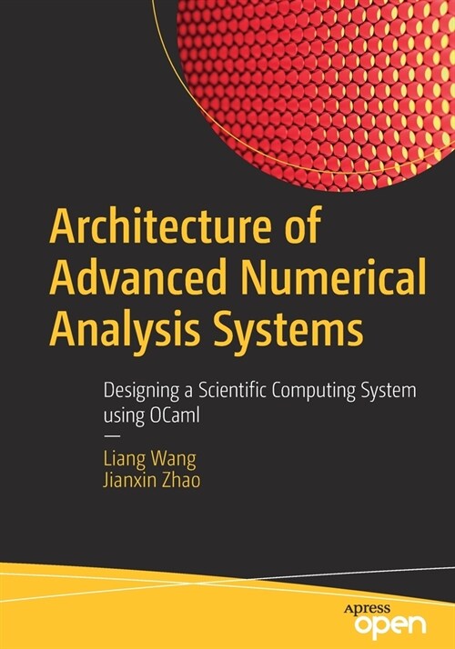 Architecture of Advanced Numerical Analysis Systems: Designing a Scientific Computing System Using Ocaml (Paperback)
