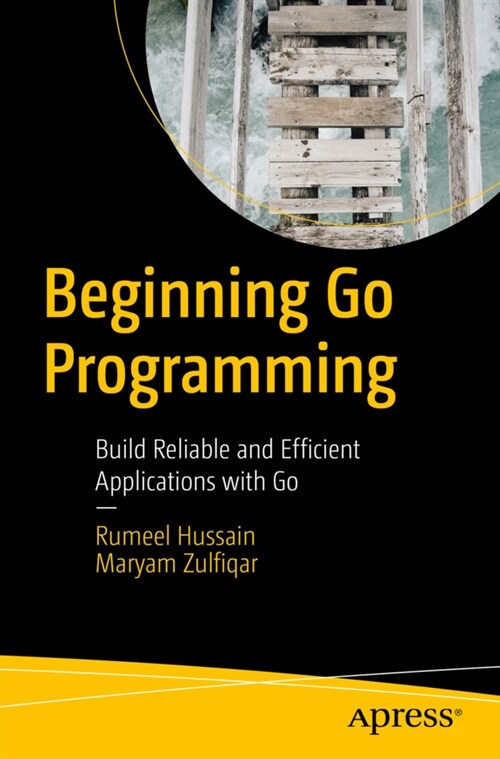 Beginning Go Programming: Build Reliable and Efficient Applications with Go (Paperback)