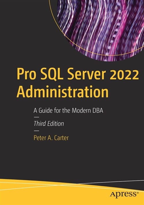 Pro SQL Server 2022 Administration: A Guide for the Modern DBA (Paperback, 3)