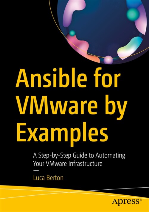 Ansible for Vmware by Examples: A Step-By-Step Guide to Automating Your Vmware Infrastructure (Paperback)