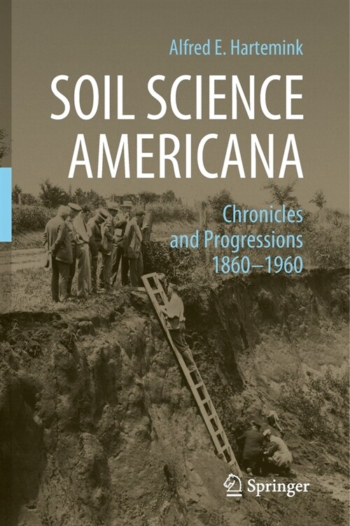 Soil Science Americana: Chronicles and Progressions 1860─1960 (Paperback)