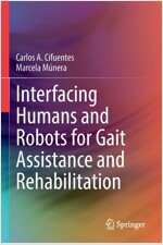 Interfacing Humans and Robots for Gait Assistance and Rehabilitation (Paperback)