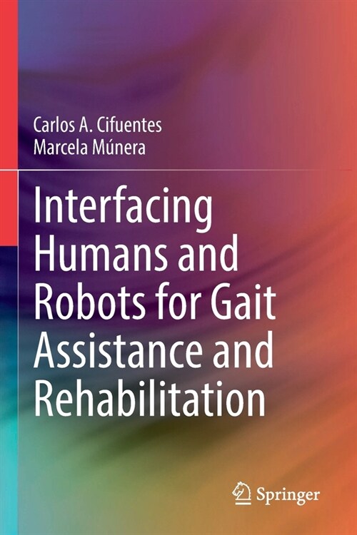 Interfacing Humans and Robots for Gait Assistance and Rehabilitation (Paperback)