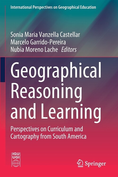 Geographical Reasoning and Learning: Perspectives on Curriculum and Cartography from South America (Paperback)