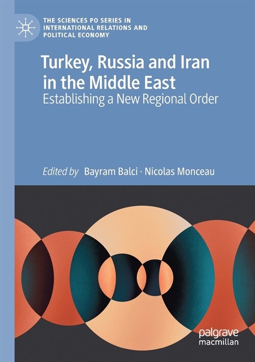 Turkey, Russia and Iran in the Middle East: Establishing a New Regional Order (Paperback)