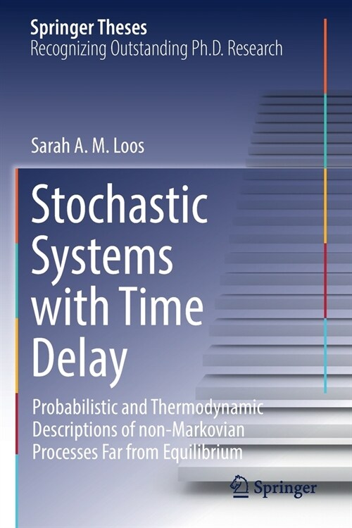 Stochastic Systems with Time Delay: Probabilistic and Thermodynamic Descriptions of Non-Markovian Processes Far from Equilibrium (Paperback, 2021)