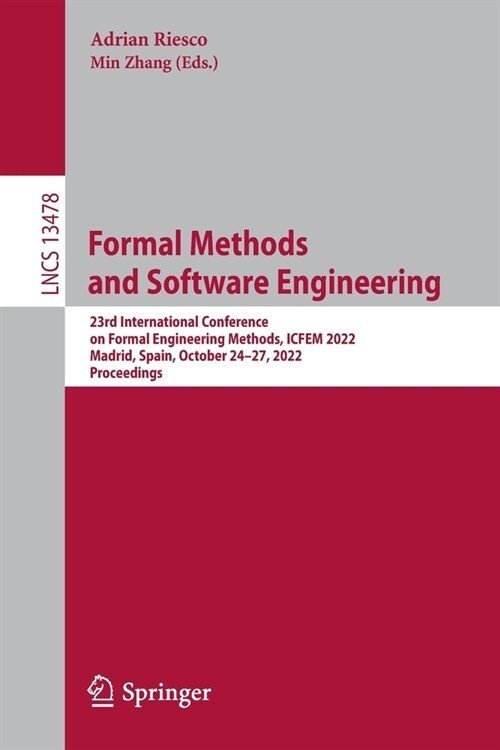 Formal Methods and Software Engineering: 23rd International Conference on Formal Engineering Methods, ICFEM 2022, Madrid, Spain, October 24-27, 2022, (Paperback, 2022)