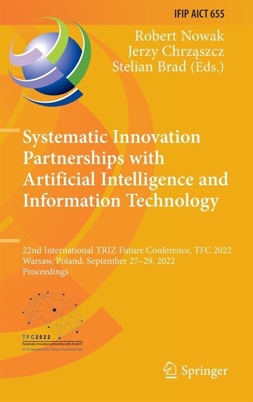Systematic Innovation Partnerships with Artificial Intelligence and Information Technology: 22nd International Triz Future Conference, Tfc 2022, Warsa (Hardcover, 2022)