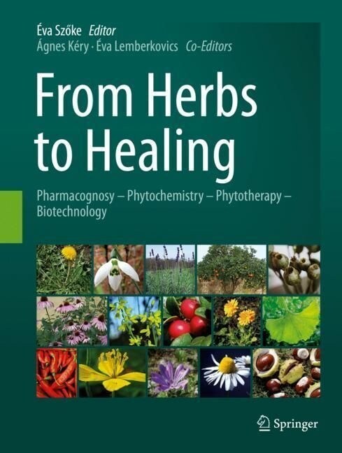 From Herbs to Healing: Pharmacognosy - Phytochemistry - Phytotherapy - Biotechnology (Hardcover, 2023)