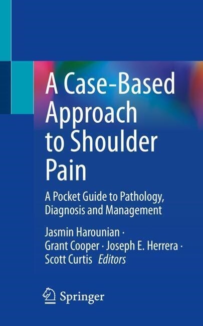 A Case-Based Approach to Shoulder Pain: A Pocket Guide to Pathology, Diagnosis and Management (Paperback, 2023)