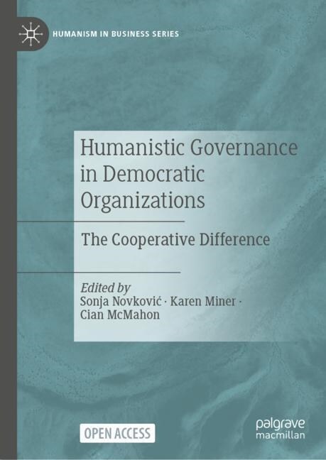 Humanistic Governance in Democratic Organizations: The Cooperative Difference (Hardcover, 2023)