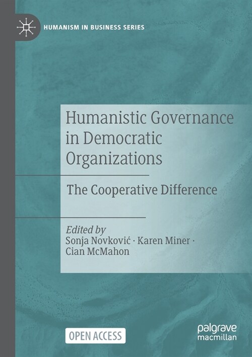 Humanistic Governance in Democratic Organizations: The Cooperative Difference (Paperback, 2023)