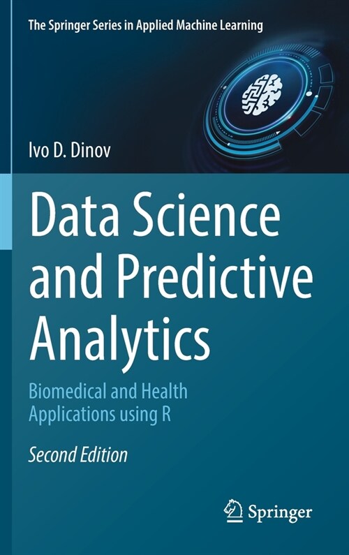 Data Science and Predictive Analytics: Biomedical and Health Applications Using R (Hardcover, 2, 2023)