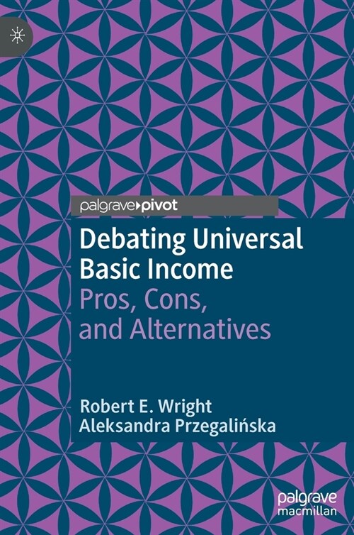 Debating Universal Basic Income: Pros, Cons, and Alternatives (Hardcover)