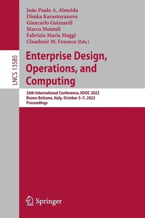 Enterprise Design, Operations, and Computing: 26th International Conference, Edoc 2022, Bozen-Bolzano, Italy, October 3-7, 2022, Proceedings (Paperback, 2022)