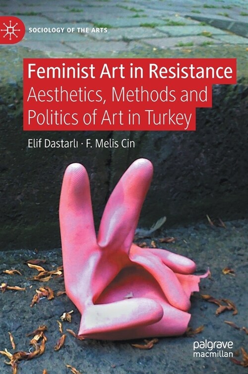 Feminist Art in Resistance: Aesthetics, Methods and Politics of Art in Turkey (Hardcover, 2023)