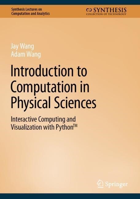 Introduction to Computation in Physical Sciences: Interactive Computing and Visualization with Python(tm) (Hardcover, 2023)