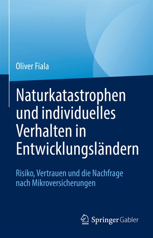 Naturkatastrophen Und Individuelles Verhalten in Entwicklungsl?dern: Risiko, Vertrauen Und Die Nachfrage Nach Mikroversicherungen (Hardcover, 1. Aufl. 2022)