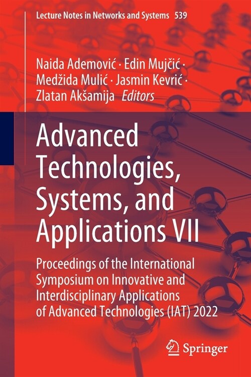 Advanced Technologies, Systems, and Applications VII: Proceedings of the International Symposium on Innovative and Interdisciplinary Applications of A (Paperback, 2023)