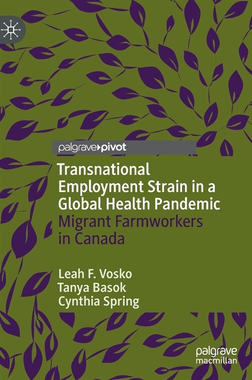 Transnational Employment Strain in a Global Health Pandemic: Migrant Farmworkers in Canada (Hardcover, 2023)