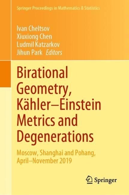 Birational Geometry, K?ler-Einstein Metrics and Degenerations: Moscow, Shanghai and Pohang, April-November 2019 (Hardcover, 2023)