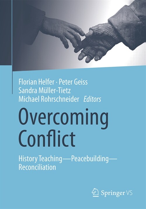 Overcoming Conflict: History Teaching--Peacebuilding--Reconciliation (Hardcover, 2023)