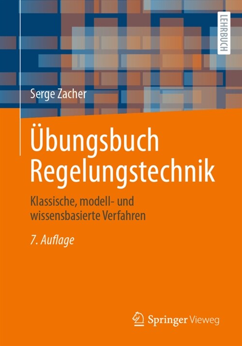 ?ungsbuch Regelungstechnik: Klassische, Modell- Und Wissensbasierte Verfahren (Paperback, 7, 7., Durchges. U)