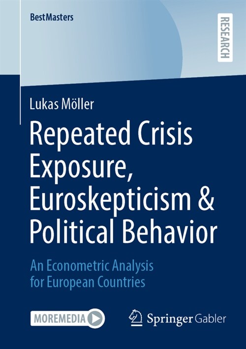 Repeated Crisis Exposure, Euroskepticism & Political Behavior: An Econometric Analysis for European Countries (Paperback)