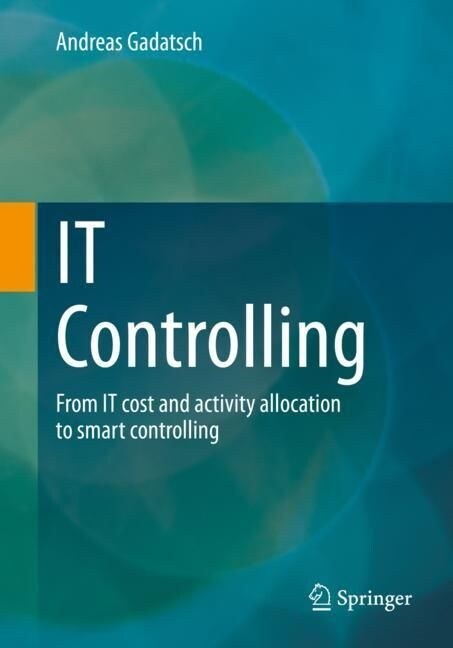 It Controlling: From It Cost and Activity Allocation to Smart Controlling (Paperback, 2023)