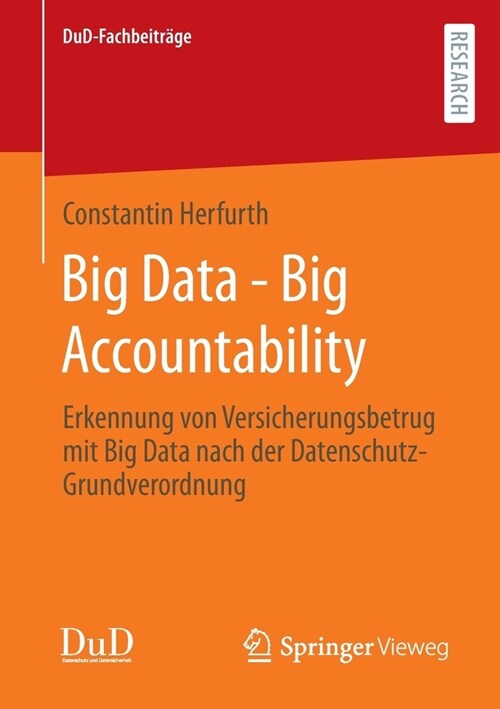 Big Data - Big Accountability: Erkennung Von Versicherungsbetrug Mit Big Data Nach Der Datenschutz-Grundverordnung (Paperback, 1. Aufl. 2022)