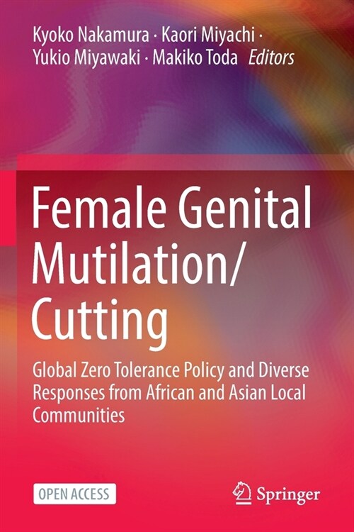 Female Genital Mutilation/Cutting: Global Zero Tolerance Policy and Diverse Responses from African and Asian Local Communities (Paperback, 2023)