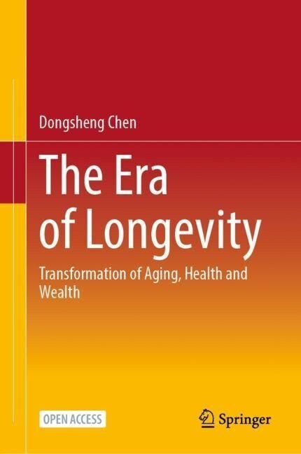 The Era of Longevity: Transformation of Aging, Health and Wealth (Hardcover, 2023)