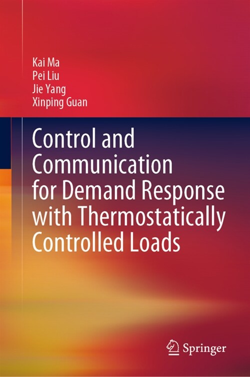 Control and Communication for Demand Response with Thermostatically Controlled Loads (Hardcover)