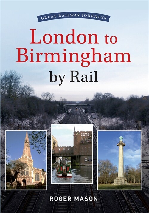 Great Railway Journeys - London to Birmingham by Rail (Paperback)