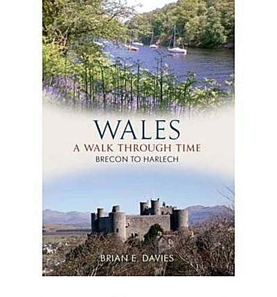 Wales A Walk Through Time - Brecon to Harlech (Paperback)