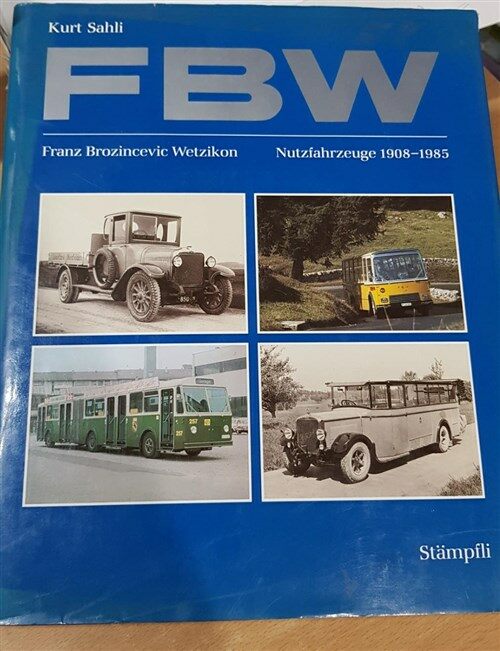 [중고] FBW. Franz Brozincevic Wetzikon: Nutzfahrzeuge, 1908 -1985 von Kurt Sahli (Autor)  (Hardcover)