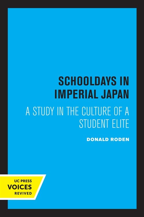 Schooldays in Imperial Japan: A Study in the Culture of a Student Elite (Paperback)