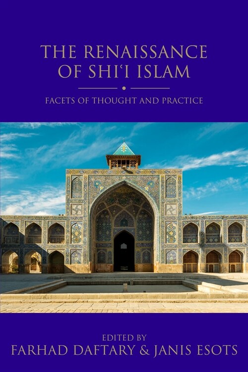 The Renaissance of Shii Islam: Facets of Thought and Practice (Hardcover)